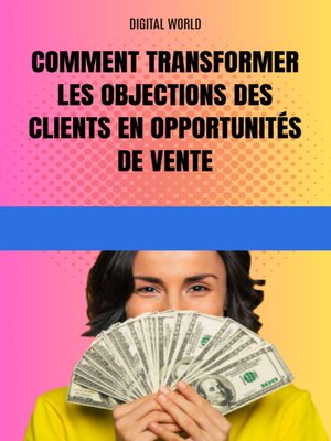 cover image of Comment transformer les objections des clients en opportunités de vente